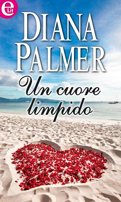 Un cuore limpido - Diana Palmer - ebook