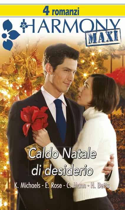 Caldo Natale di desiderio - Heidi Betts,Catherine Mann,Kasey Michaels,Emilie Rose - ebook