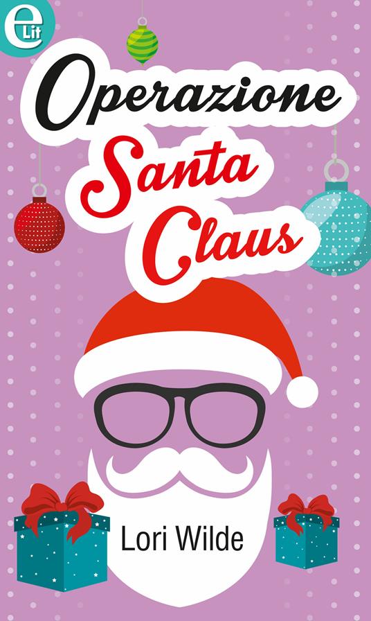 Operazione Santa Claus - Lori Wilde - ebook