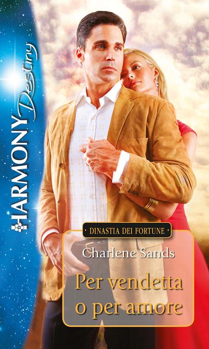 Per vendetta o per amore. Dinastia dei Fortune - Charlene Sands - ebook