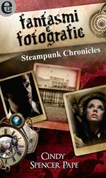 Fantasmi e fotografie. Steampunk chronicles. Vol. 2