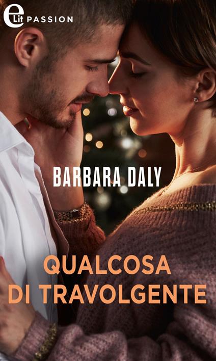 Qualcosa di travolgente - Barbara Daly - ebook