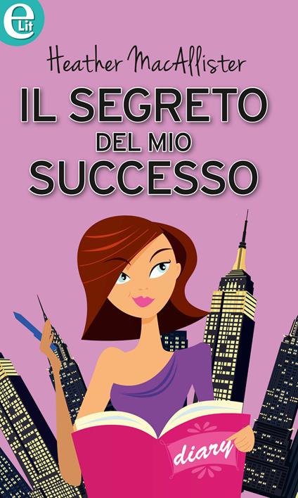 Il segreto del mio successo - Heather MacAllister - ebook