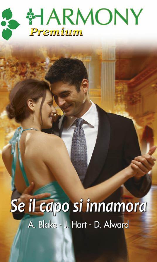 Se il capo si innamora - Donna Alward,Ally Blake,Jessica Hart - ebook