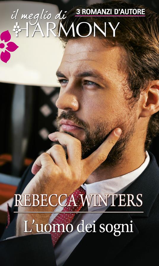 L' uomo dei sogni: Un greco nel mio cuore-Un dolce capo tutto mio-Il principe innamorato - Rebecca Winters - ebook