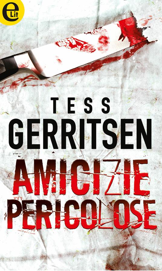Amicizie pericolose - Tess Gerritsen - ebook