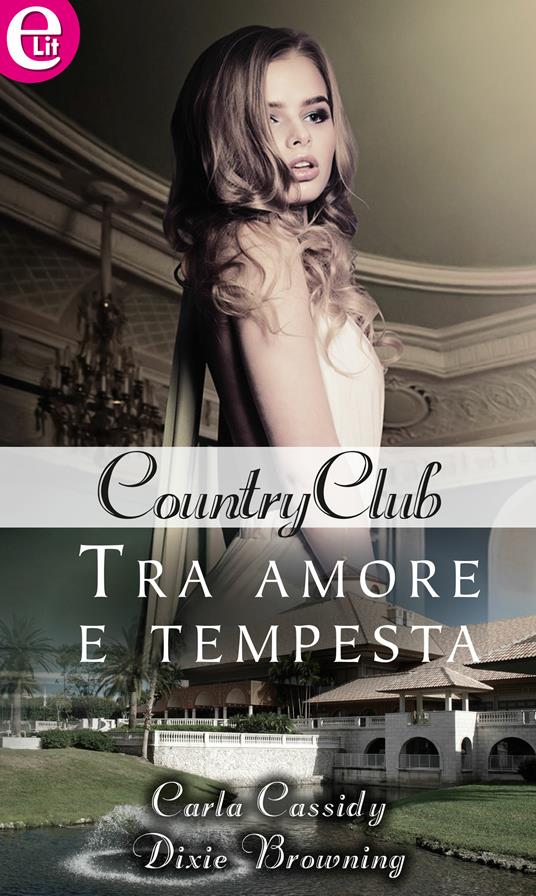 Tra amore e tempesta. Country club. Vol. 3 - Dixie Browning,Carla Cassidy - ebook