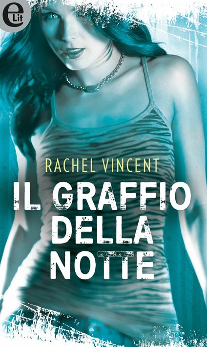 Il graffio della notte. Shifters. Vol. 2 - Rachel Vincent - ebook