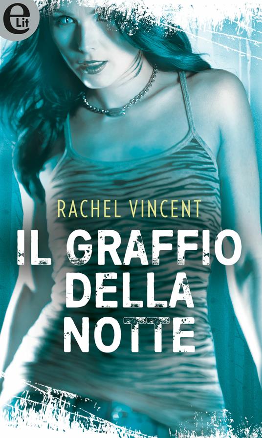 Il graffio della notte. Shifters. Vol. 2 - Rachel Vincent - ebook