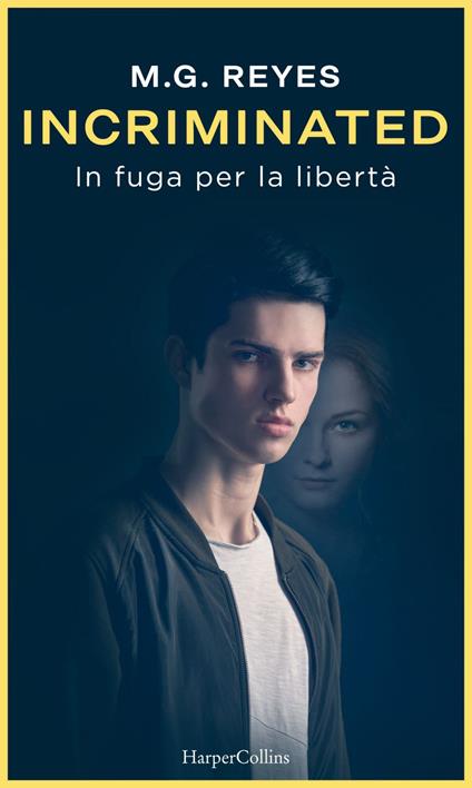 Incriminated. In fuga per la libertà - M. G. Reyes,F. Campisi - ebook