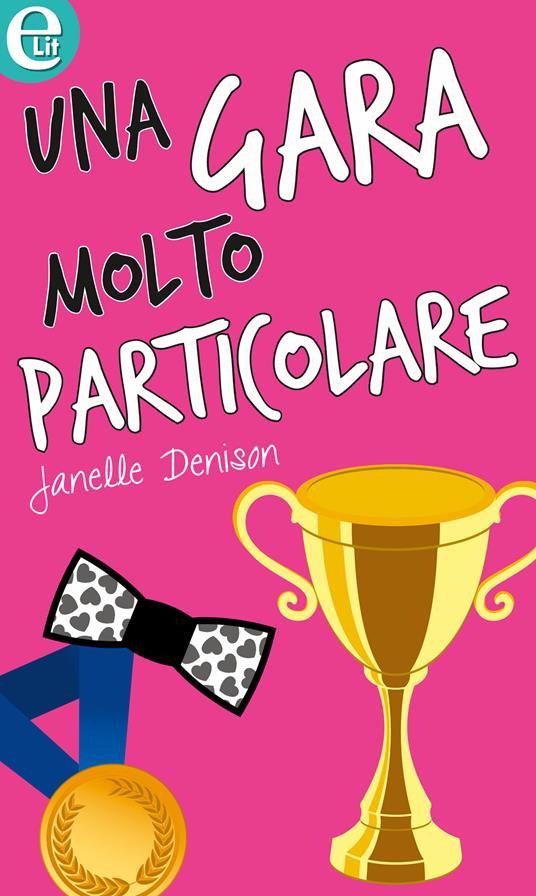 Una gara molto particolare - Janelle Denison - ebook