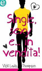 Single, sexy e... in vendita!