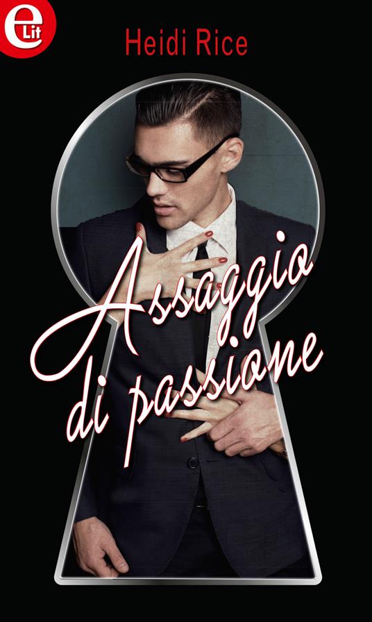 Assaggio di passione - Heidi Rice - ebook