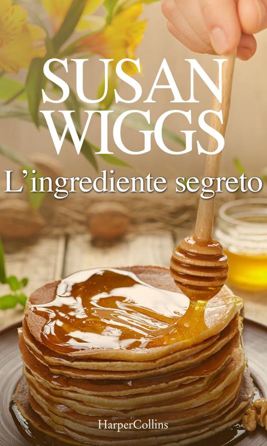 L' ingrediente segreto. Prequel - Susan Wiggs - ebook