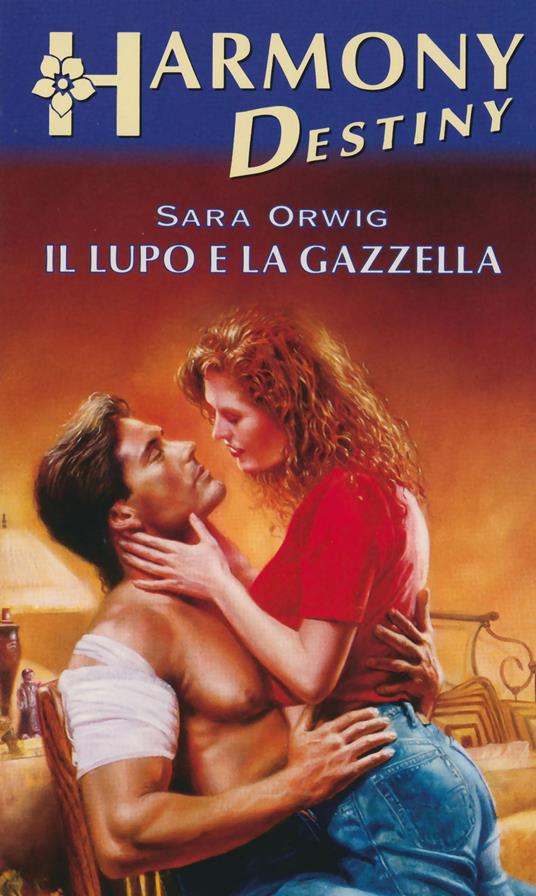 Il lupo e la gazzella - Sara Orwig - ebook