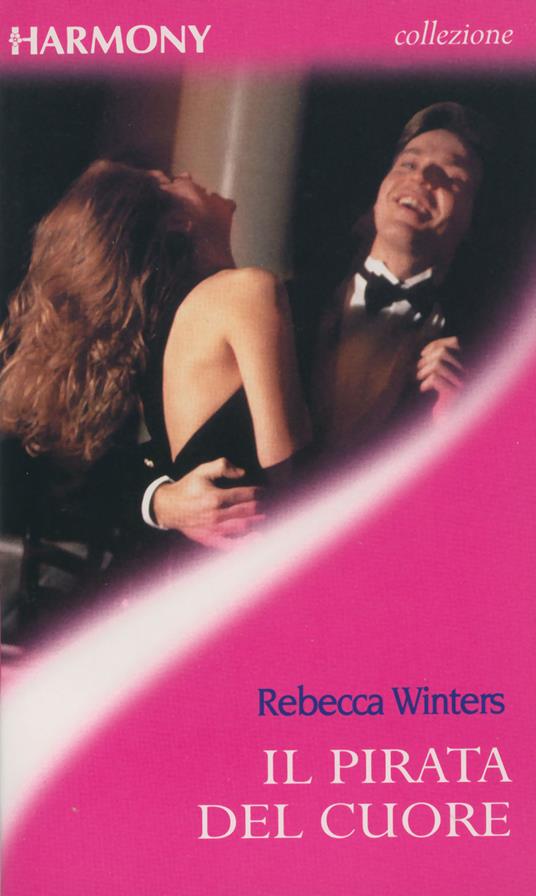 Il pirata del cuore - Rebecca Winters - ebook