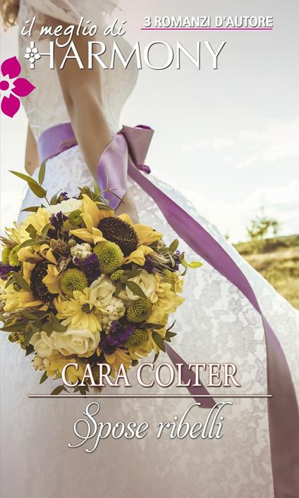 Spose ribelli: Il bacio della sposa-Un sogno in abito bianco-I capricci di una sposa - Cara Colter - ebook