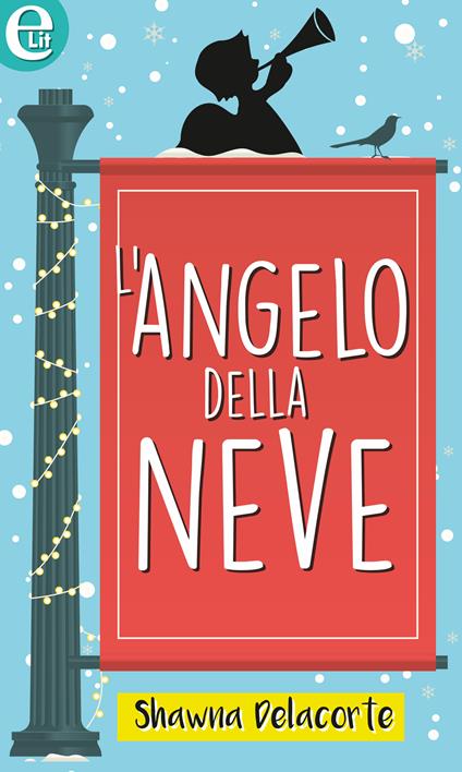 L' angelo della neve - Shawna Delacorte - ebook