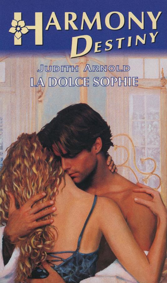 La dolce Sophie - Judith Arnold - ebook