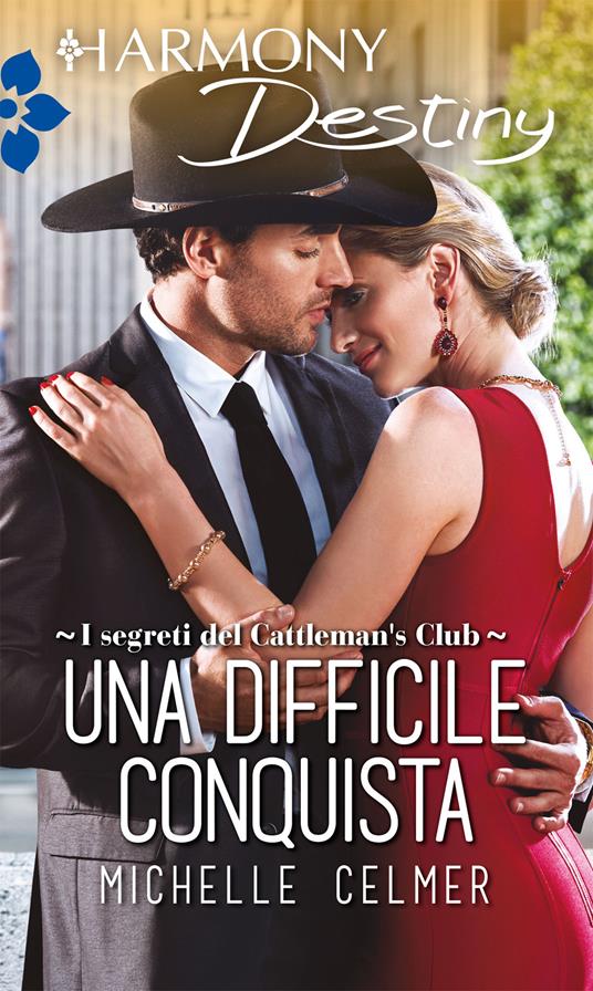 Una difficile conquista. I segreti del Cattleman's Club. Vol. 4 - Michelle Celmer - ebook