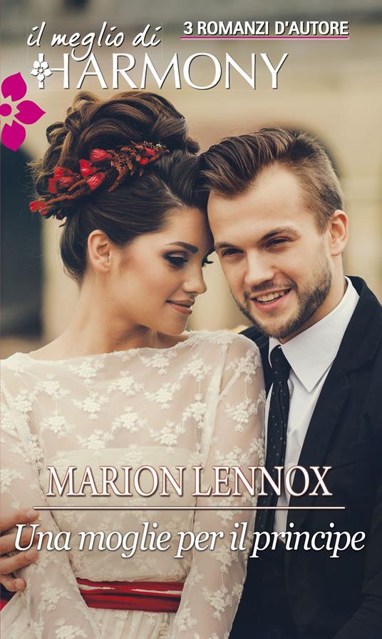 Una moglie per il principe: Il principe e la sua sposa-Romantica notte a palazzo-Due sposi per una corona - Marion Lennox - ebook