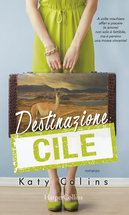 Destinazione Cile. Lonely Hearts Travel Club - Katy Colins,Maddalena Milani - ebook