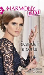 Scandali a corte: Scandalosamente tua-Avventura con lo sceicco-I vizi della principessa-Il conte e la modella