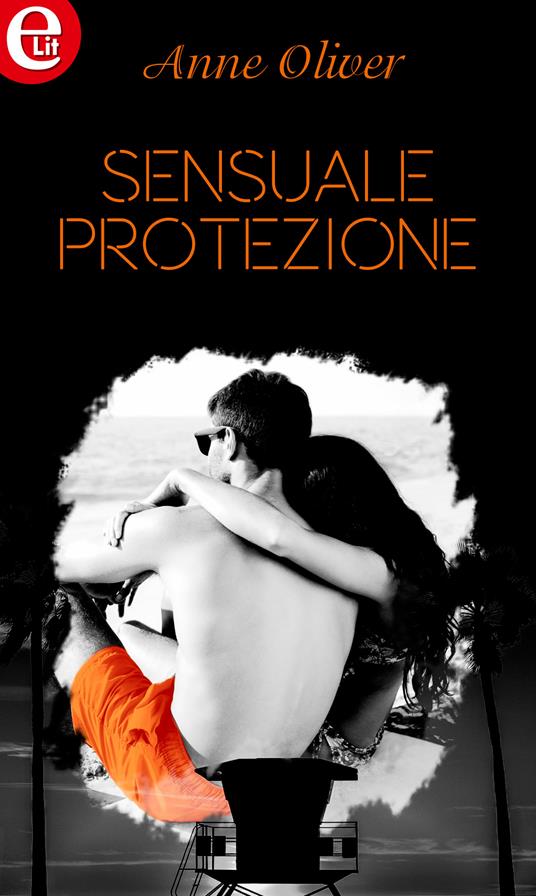 Sensuale protezione - Anne Oliver - ebook