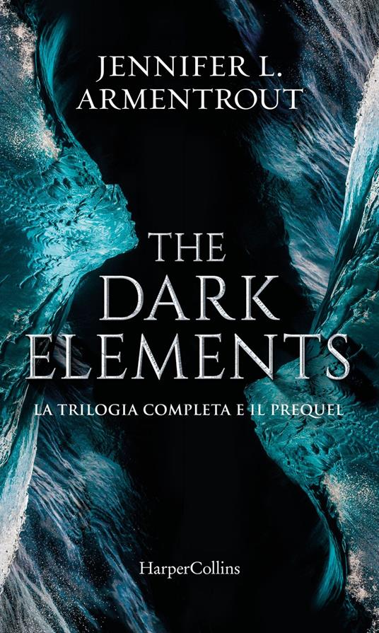 The dark elements. La trilogia. Caldo come il fuoco-Freddo come la pietra- Lieve come un respiro - Jennifer L. Armentrout - ebook