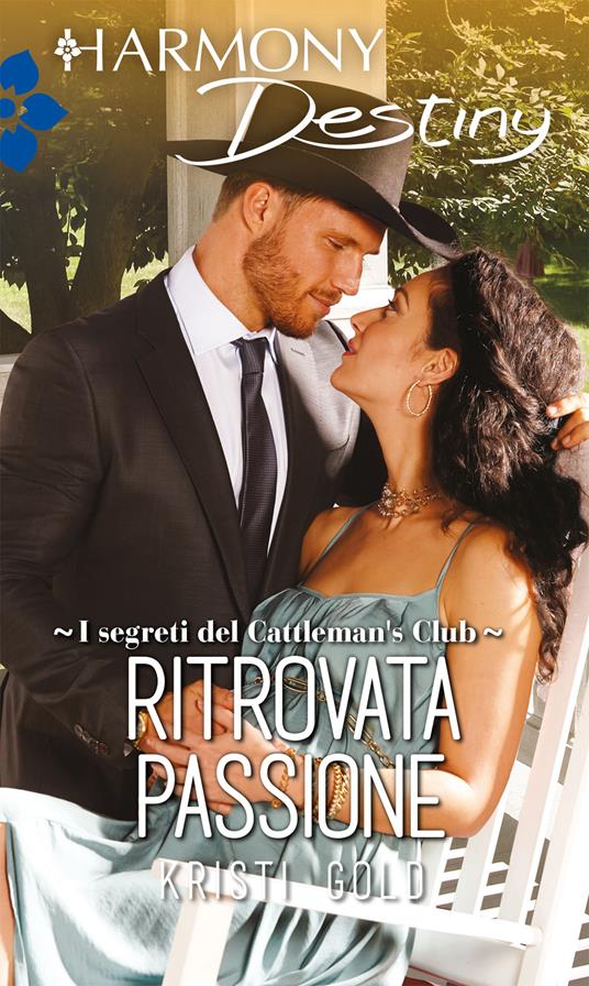Ritrovata passione. I segreti del Cattleman's Club. Vol. 7 - Kristi Gold - ebook