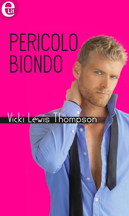 Pericolo biondo - Vicki Lewis Thompson - ebook