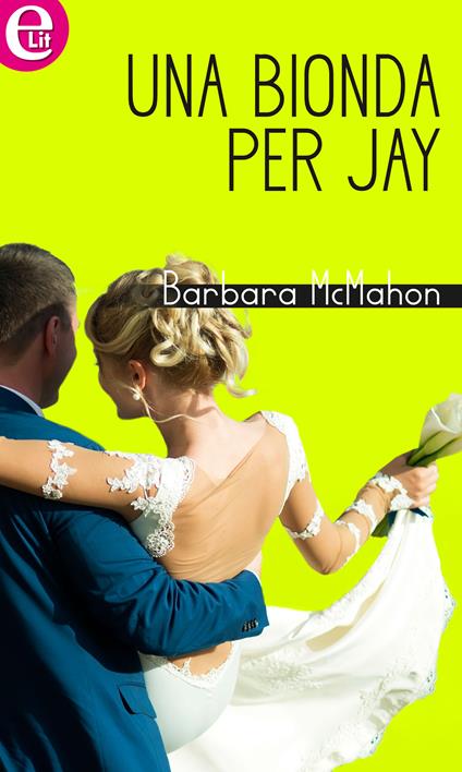 Una bionda per Jay - Barbara McMahon - ebook