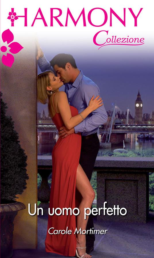 Un uomo perfetto - Carole Mortimer - ebook