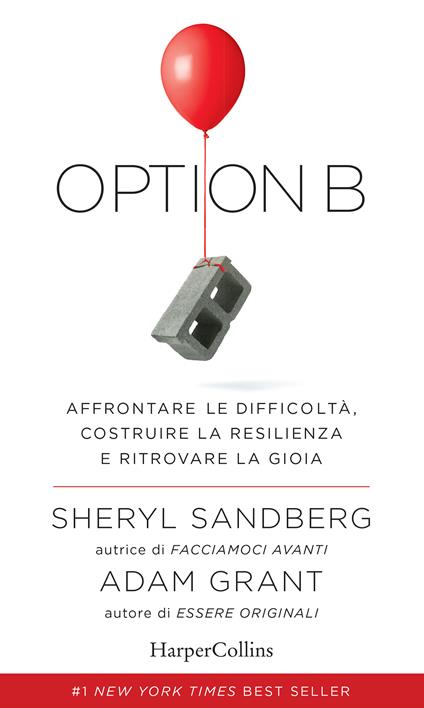 Option B. Affrontare le difficoltà, costruire la resilienza e ritrovare la gioia - Adam Grant,Sheryl Sandberg,Valeria Sanna - ebook