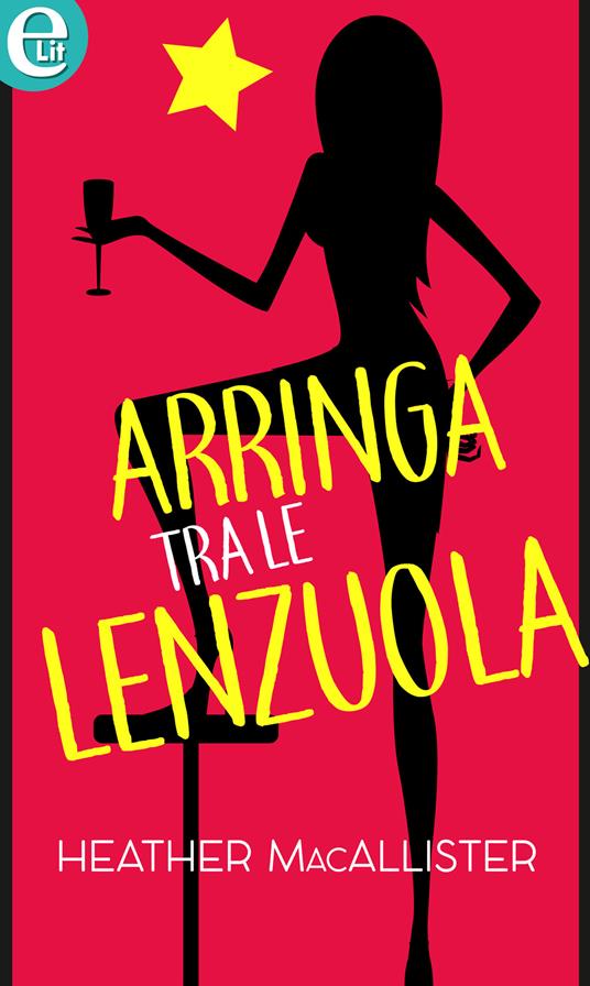 Arringa tra le lenzuola - Heather MacAllister - ebook