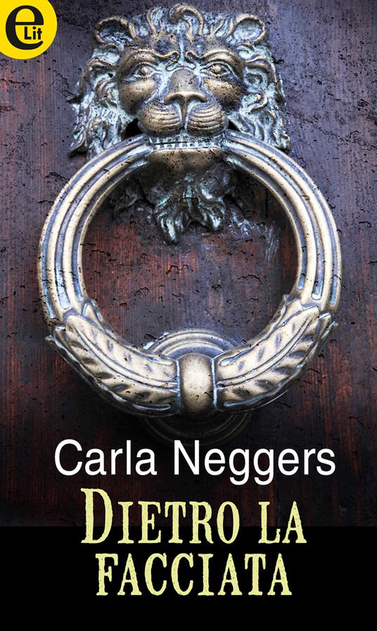 Dietro la facciata. Carriage House. Vol. 1 - Carla Neggers - ebook