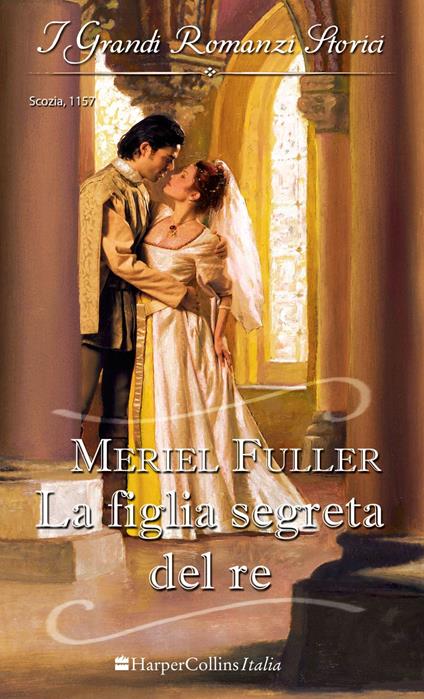 La figlia segreta del re - Meriel Fuller - ebook