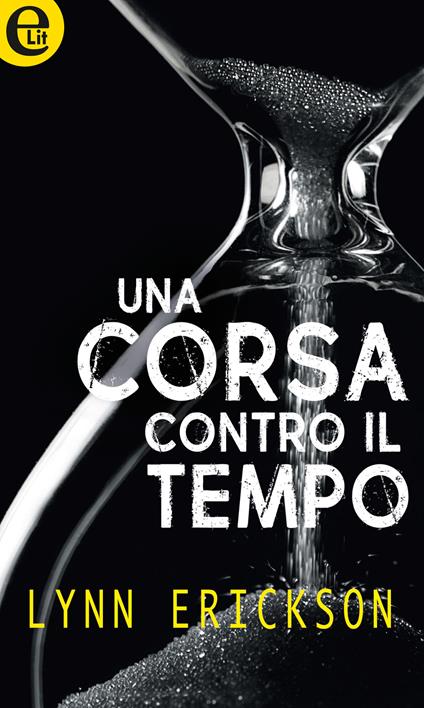 Una corsa contro il tempo - Lynn Erickson - ebook