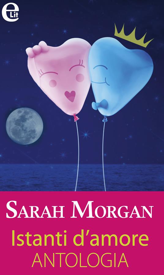 Istanti d'amore: Oasi per due-Per una tua carezza-Il principe e la cameriera - Sarah Morgan - ebook