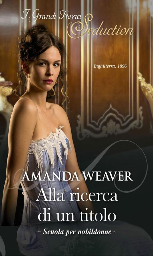 Alla ricerca di un titolo. Scuola per nobildonne. Vol. 2 - Amanda Weaver - ebook