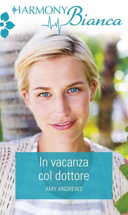 In vacanza col dottore - Amy Andrews - ebook