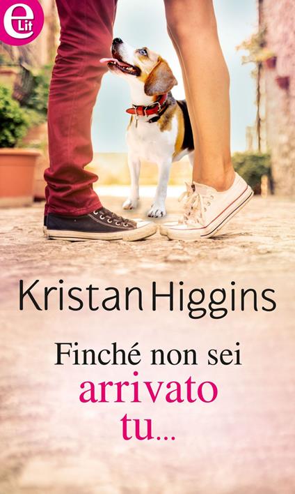 Finché non sei arrivato tu... - Kristan Higgins - ebook