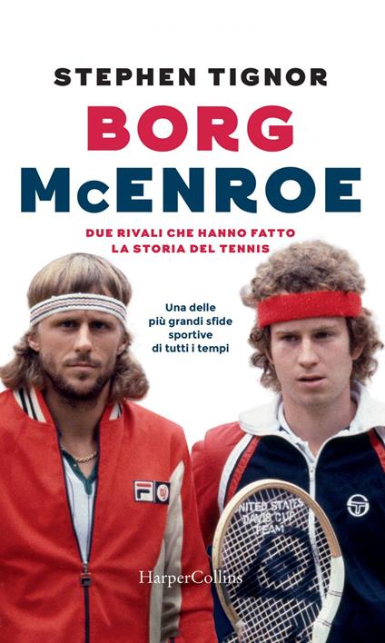 Borg McEnroe. Due rivali che hanno fatto la storia del tennis - Stephen Tignor,Paolo Lucca - ebook
