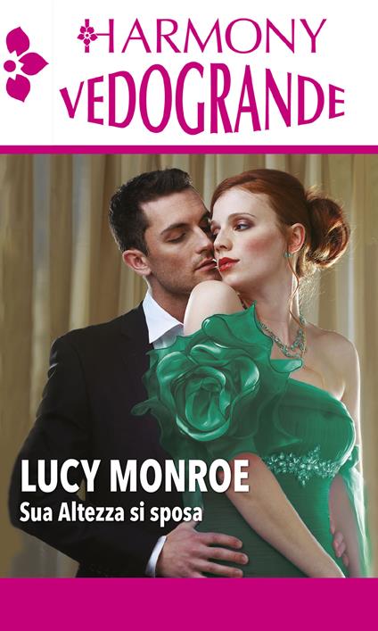 Sua altezza si sposa: Un erede per il principe-I sentimenti del principe - Lucy Monroe - ebook