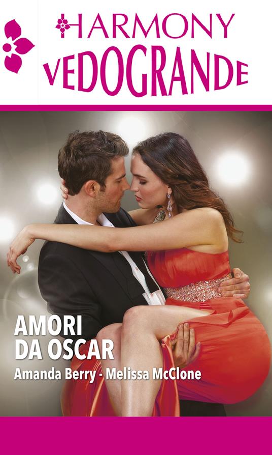 Amori da Oscar: Un capo sotto i riflettori-Un bacio sotto i riflettori - Amanda Berry,Melissa McClone - ebook
