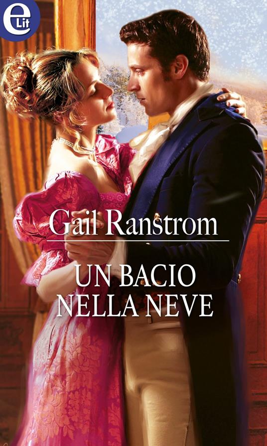 Un bacio nella neve. Magia di Natale. Vol. 3 - Gail Ranstrom - ebook