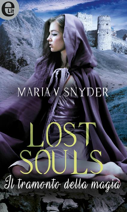 Lost souls. Il tramonto della magia - Maria V. Snyder - ebook