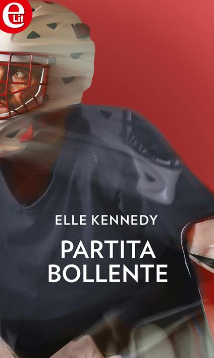 Partita bollente - Elle Kennedy,Elisabetta Frattini - ebook