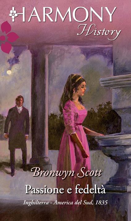 Passione e fedeltà - Bronwyn Scott,Elena Vezzalini - ebook