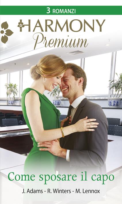 Come sposare il capo: A nozze con il capo-Un'assistente tutta da scoprire-Intrigante proposta di lavoro - Jennie Adams,Marion Lennox,Rebecca Winters - ebook